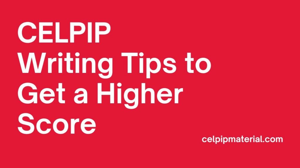 CELPIP Writing Tips To Get A Higher Score