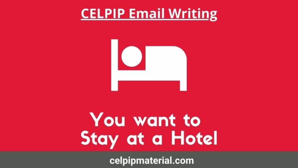 CELPIP Writing Task 1 Writing an E-mail FOR HOTEL STAY