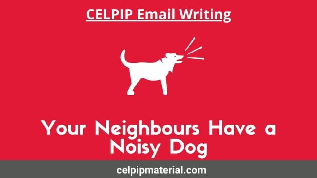 CELPIP Writing Task 1 Email Your Neighbors Have a Dog That is Noisy at Night