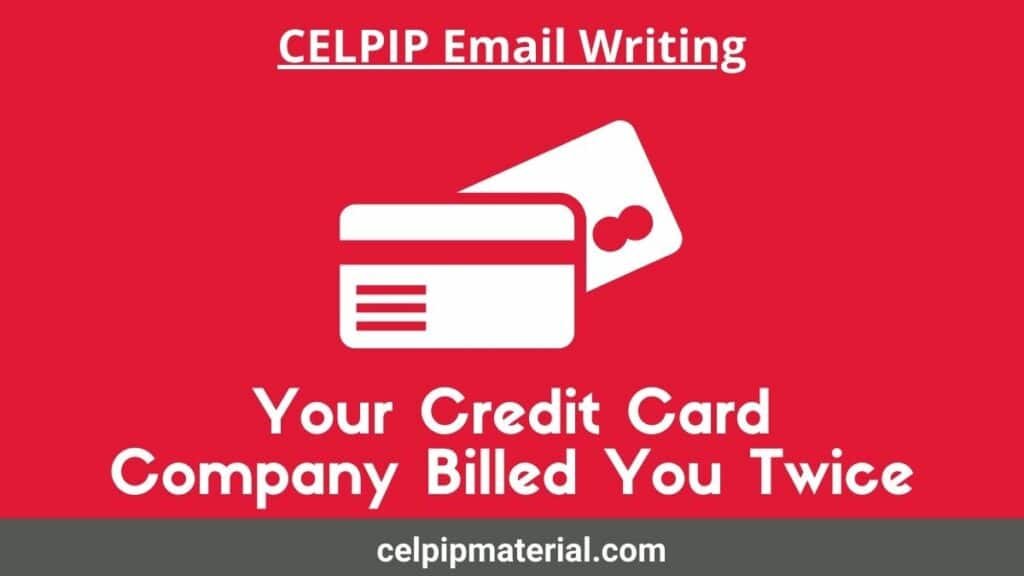 Your Credit Card Company Billed You Twice celpip email writing
