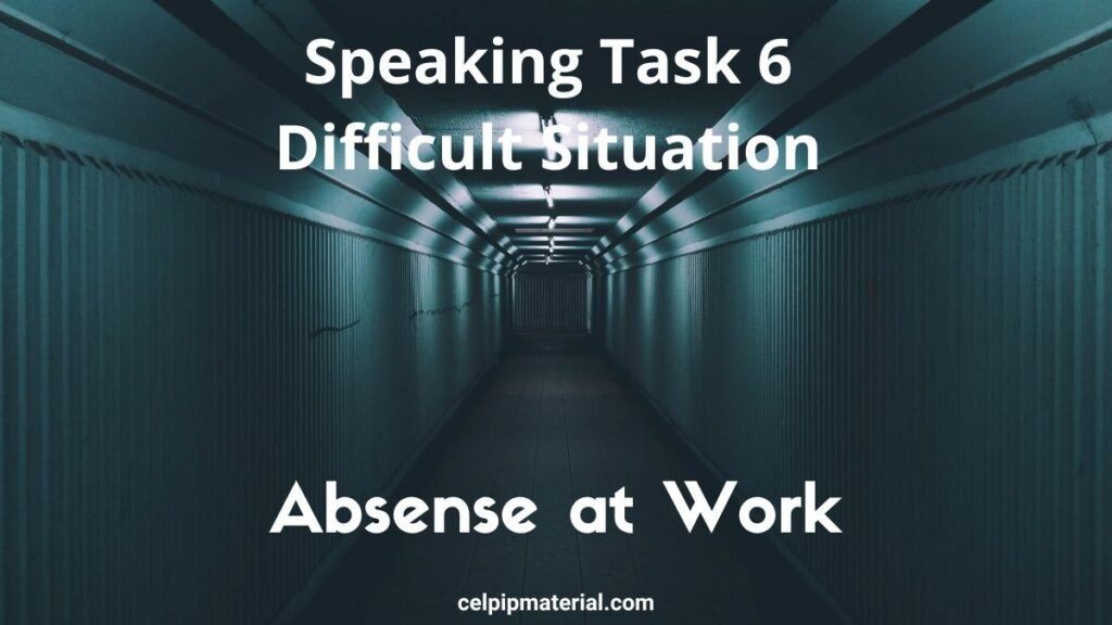 CELPIP speaking difficult situation absense at work