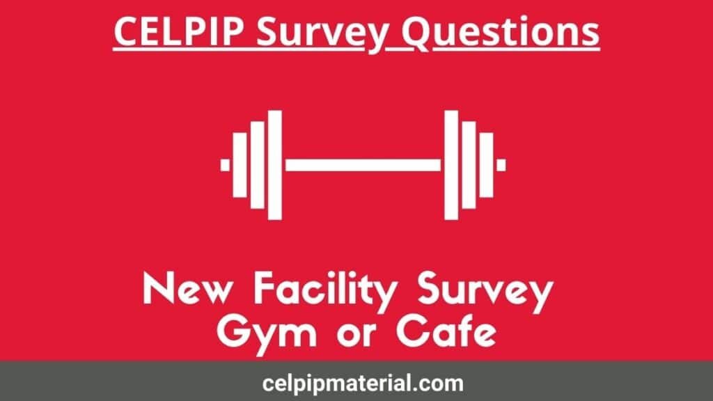 survey for new facility in the company celpip writing Gym or Cafe