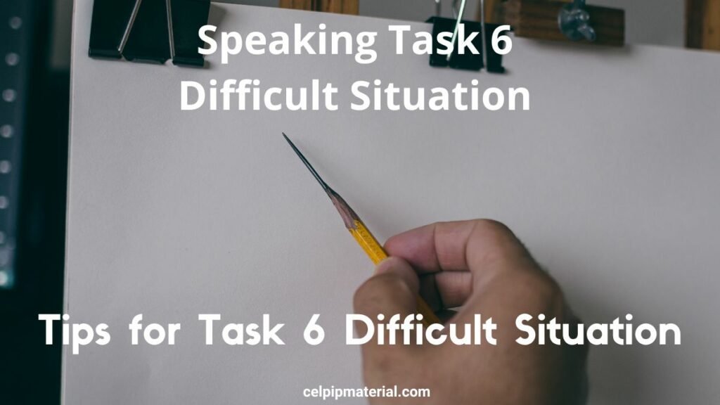 Tips for CELPIP speaking Task 6 Difficult Situation
