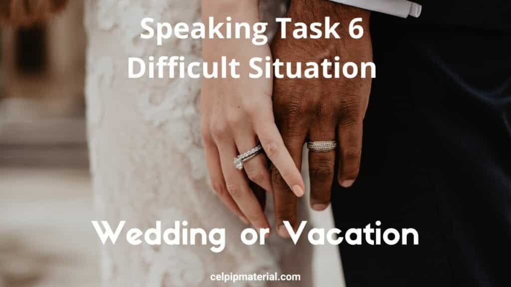CELPIP speaking difficult situation Wedding or Vacation