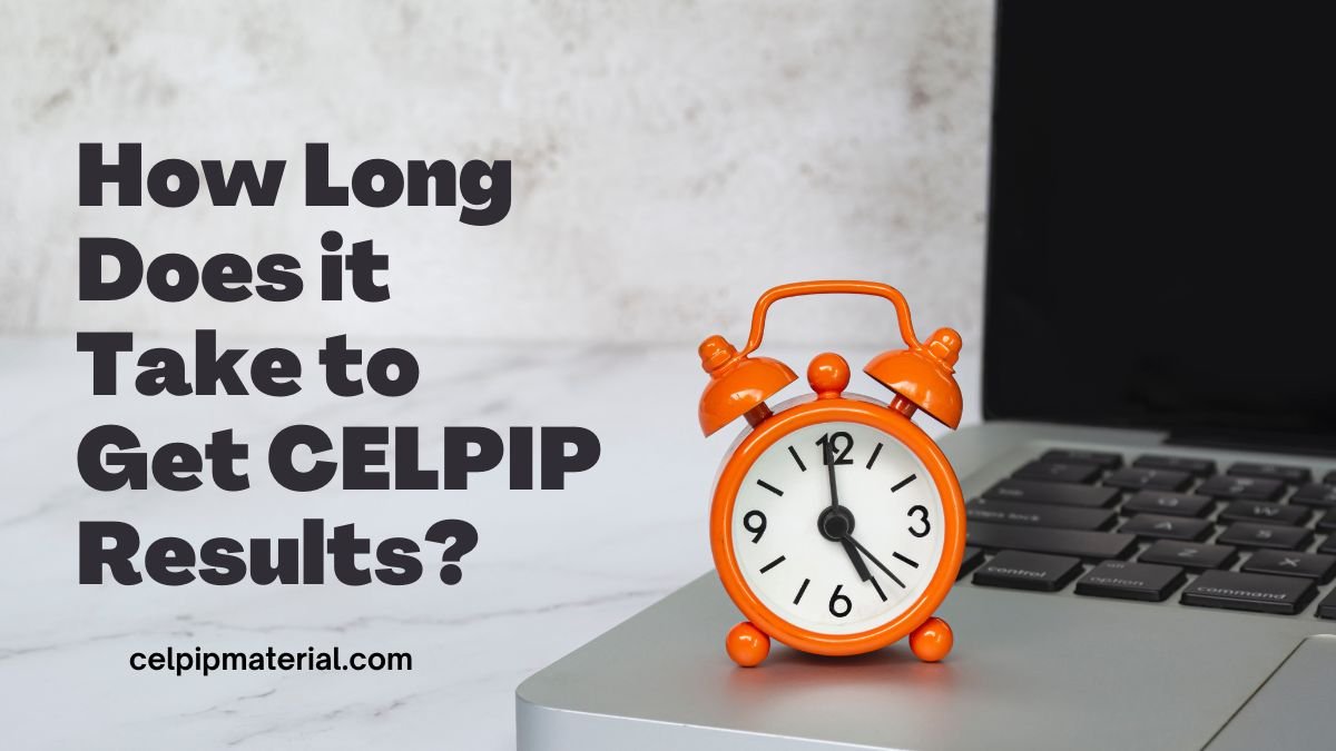 How Long Does it Take to Get CELPIP Results?