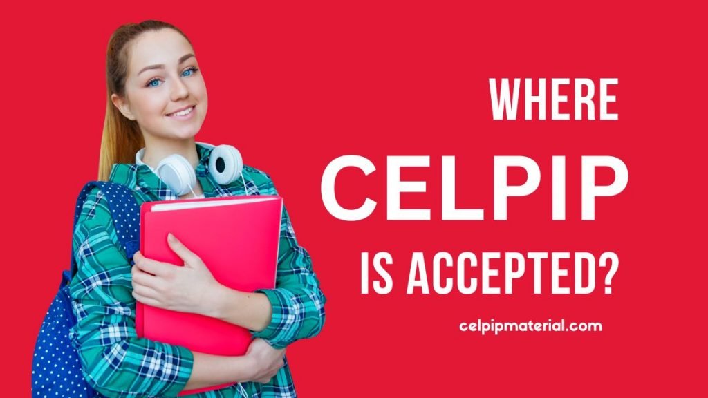Where Celpip is accepted who accepts celpip