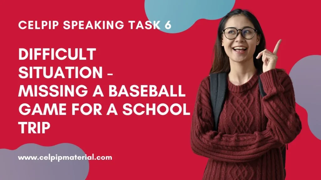 celpip speaking difficult situation missing a baseball game for a school trip